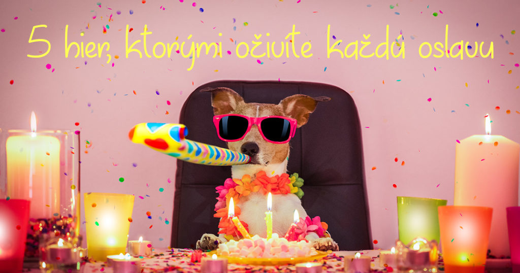 5 hier, ktorými oživíte každú oslavu!
